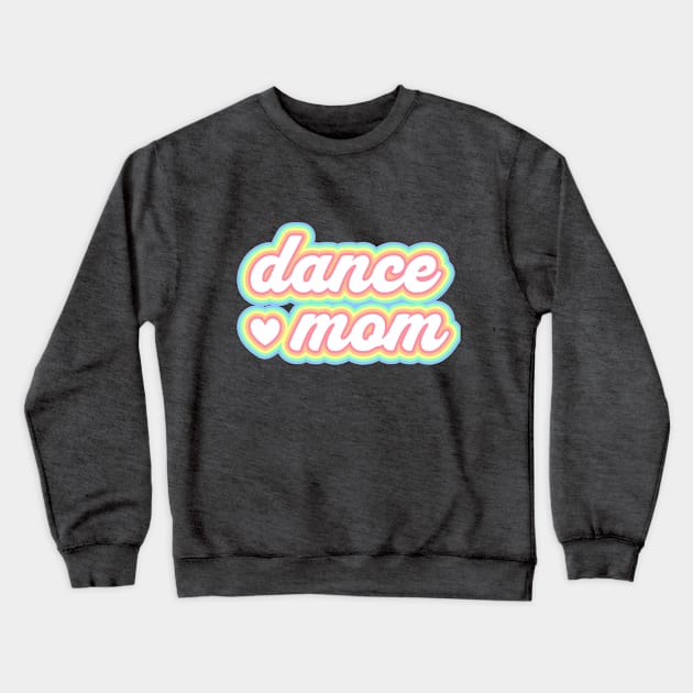 Dance mom tee Crewneck Sweatshirt by Team Spirit